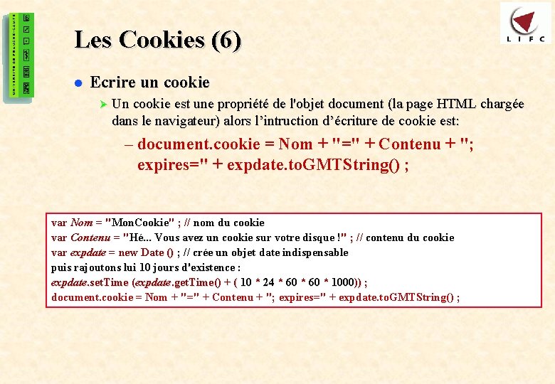 49 Les Cookies (6) l Ecrire un cookie Ø Un cookie est une propriété