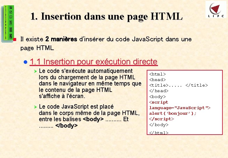 5 1. Insertion dans une page HTML n Il existe 2 manières d'insérer du