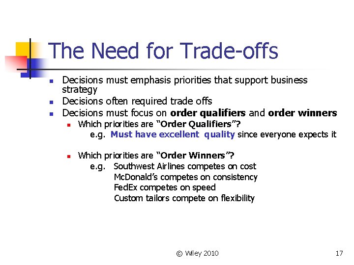 The Need for Trade-offs n n n Decisions must emphasis priorities that support business