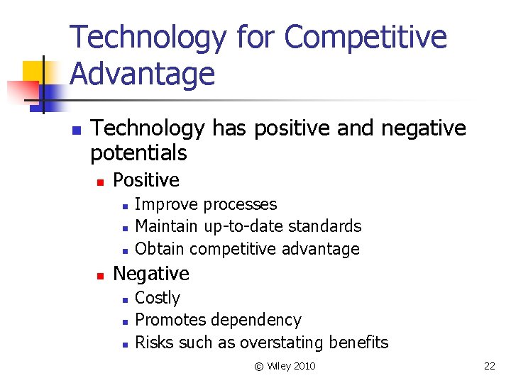 Technology for Competitive Advantage n Technology has positive and negative potentials n Positive n