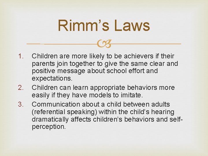 Rimm’s Laws 1. 2. 3. Children are more likely to be achievers if their