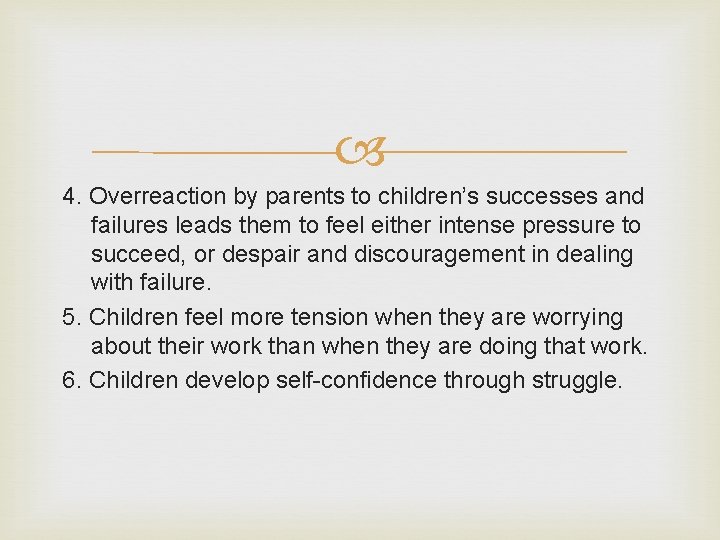  4. Overreaction by parents to children’s successes and failures leads them to feel