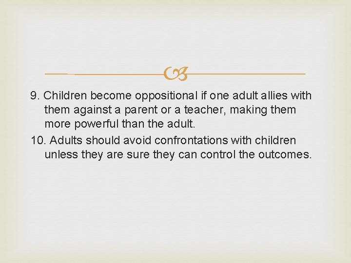  9. Children become oppositional if one adult allies with them against a parent