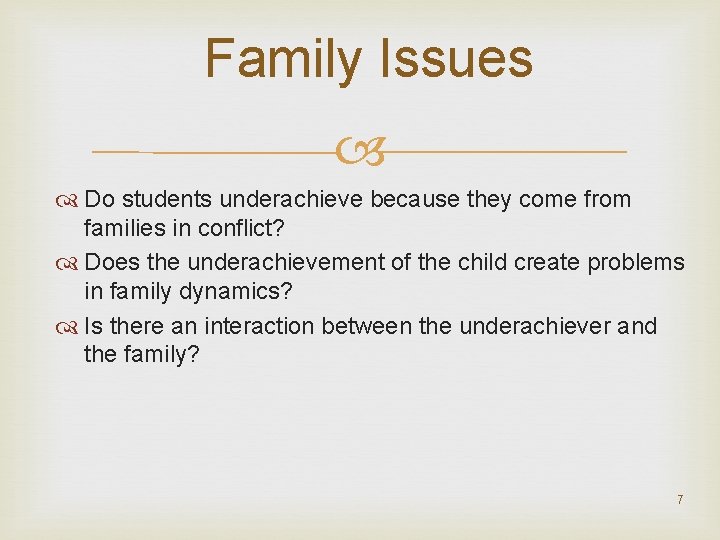 Family Issues Do students underachieve because they come from families in conflict? Does the