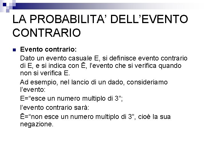 IL CALCOLO DELLE PROBABILITA Nella misura in cui