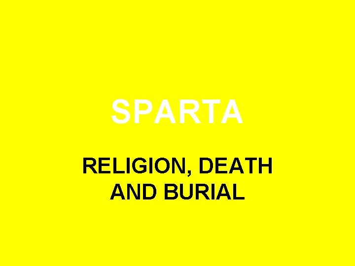 SPARTA RELIGION, DEATH AND BURIAL 