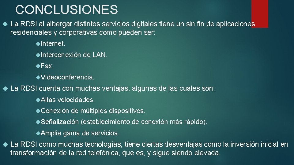 CONCLUSIONES La RDSI al albergar distintos servicios digitales tiene un sin fin de aplicaciones