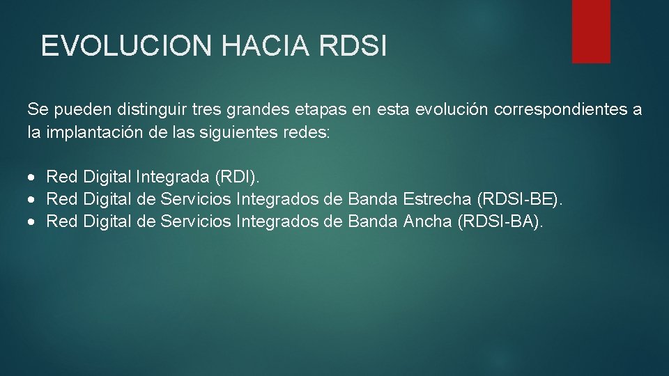 EVOLUCION HACIA RDSI Se pueden distinguir tres grandes etapas en esta evolución correspondientes a