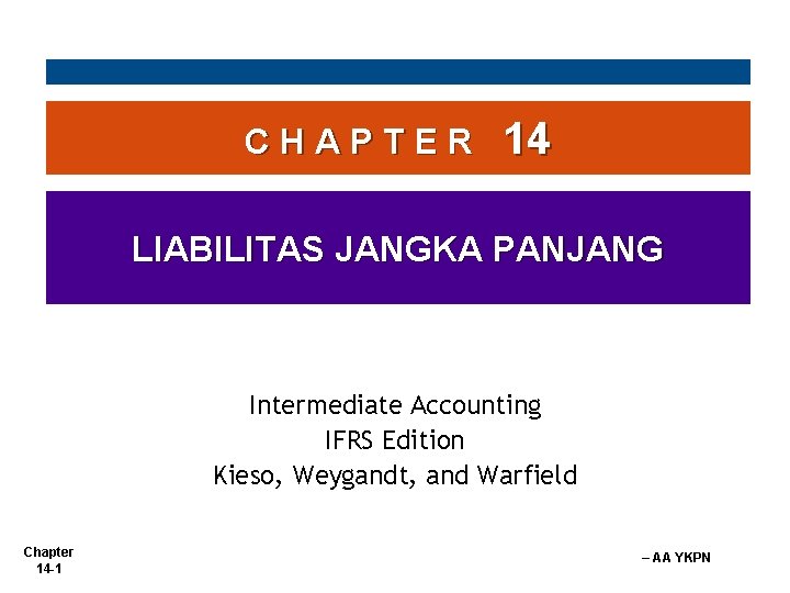 CHAPTER 14 LIABILITAS JANGKA PANJANG Intermediate Accounting IFRS Edition Kieso, Weygandt, and Warfield Chapter