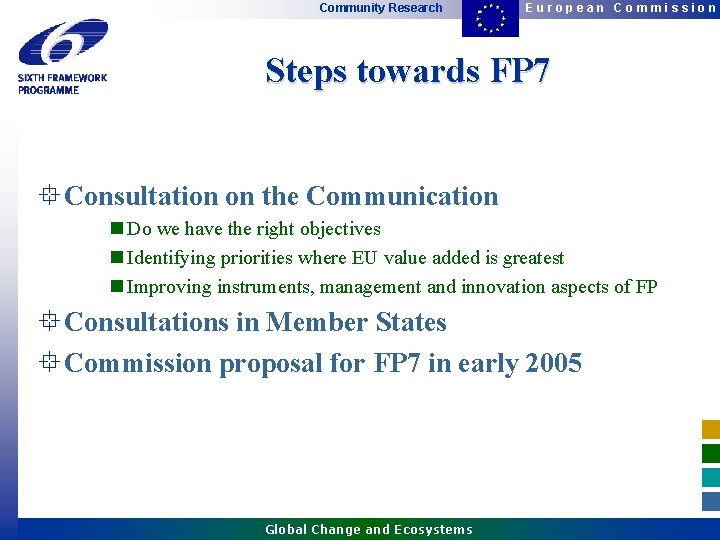 Community Research European Commission Steps towards FP 7 ° Consultation on the Communication n Community Research European Commission Steps towards FP 7 ° Consultation on the Communication n