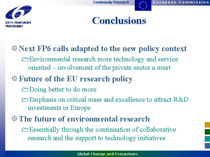 Community Research European Commission Conclusions ° Next FP 6 calls adapted to the new Community Research European Commission Conclusions ° Next FP 6 calls adapted to the new
