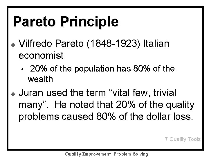 Pareto Principle u Vilfredo Pareto (1848 -1923) Italian economist • u 20% of the
