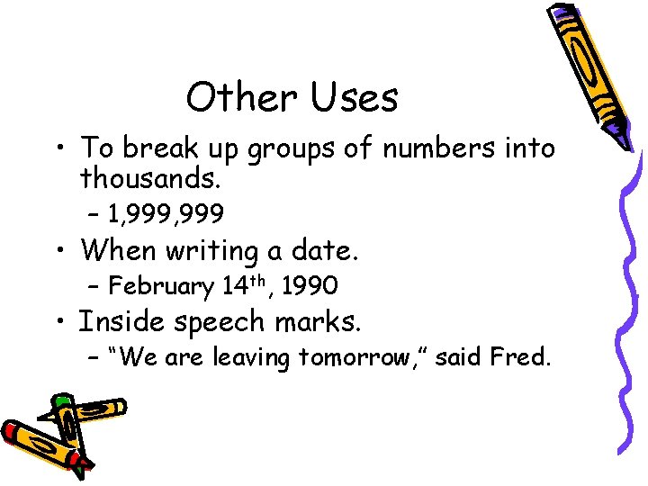 Other Uses • To break up groups of numbers into thousands. – 1, 999