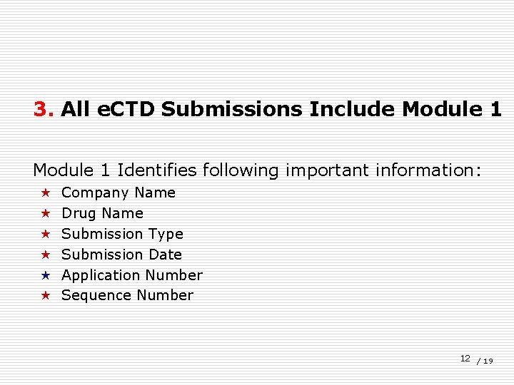 3. All e. CTD Submissions Include Module 1 Identifies following important information: « «