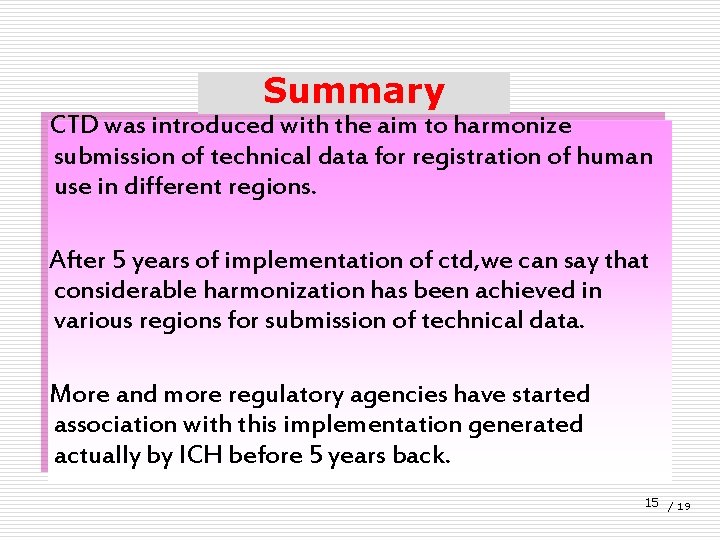 Summary CTD was introduced with the aim to harmonize submission of technical data for