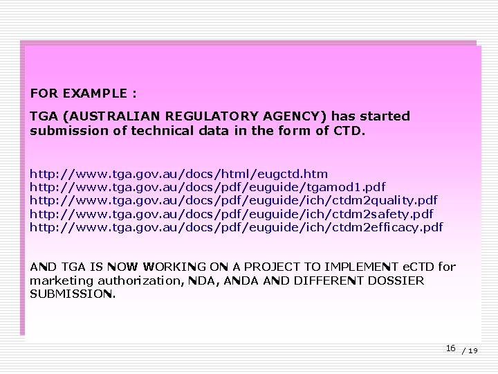 FOR EXAMPLE : TGA (AUSTRALIAN REGULATORY AGENCY) has started submission of technical data in