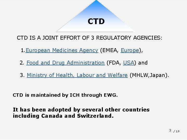 CTD IS A JOINT EFFORT OF 3 REGULATORY AGENCIES: 1. European Medicines Agency (EMEA,