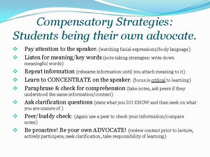 Compensatory Strategies: Students being their own advocate. v v Pay attention to the speaker. Compensatory Strategies: Students being their own advocate. v v Pay attention to the speaker.
