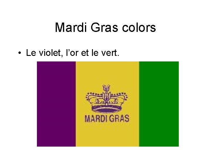 Mardi Gras colors • Le violet, l’or et le vert. 