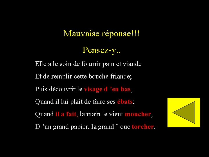 Mauvaise réponse!!! Pensez-y. . Elle a le soin de fournir pain et viande Et