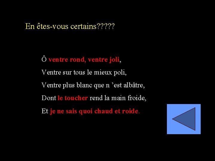 En êtes-vous certains? ? ? Ô ventre rond, ventre joli, Ventre sur tous le