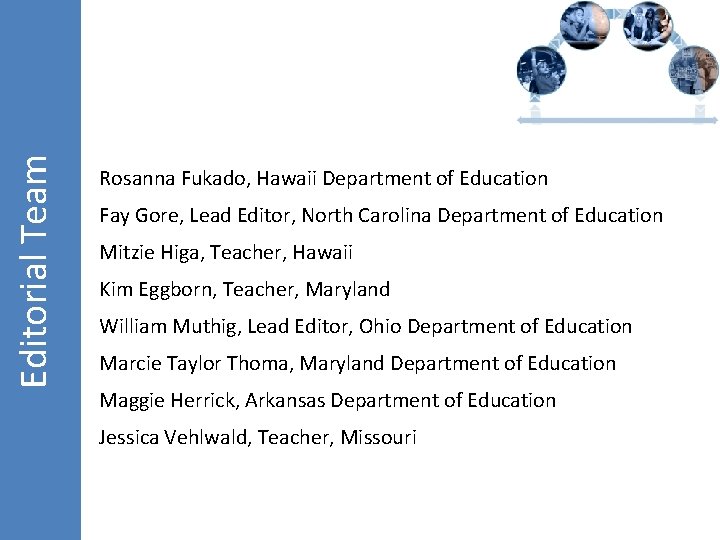 Editorial Team Rosanna Fukado, Hawaii Department of Education Fay Gore, Lead Editor, North Carolina