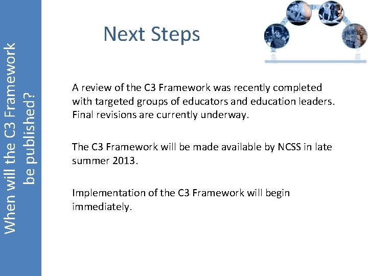 When will the C 3 Framework be published? Next Steps A review of the