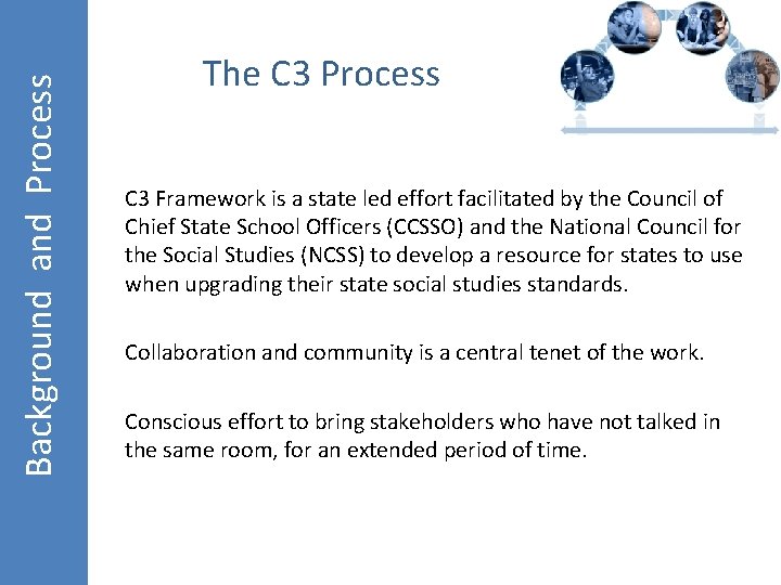 Background and Process The C 3 Process C 3 Framework is a state led