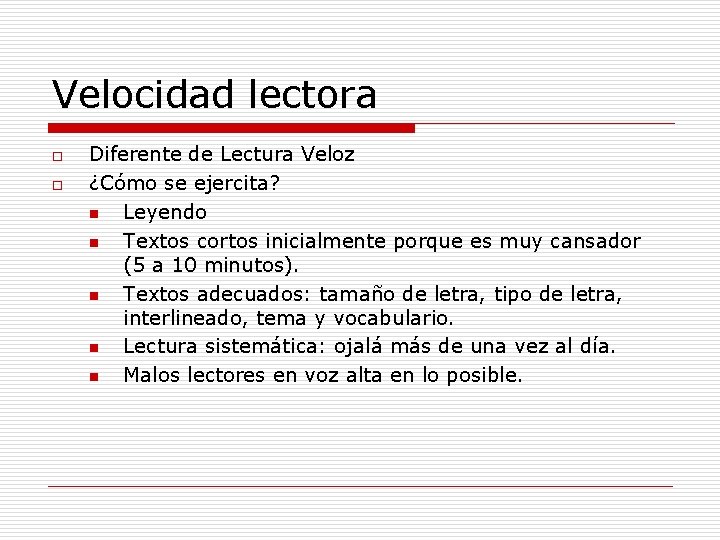 Velocidad lectora o o Diferente de Lectura Veloz ¿Cómo se ejercita? n Leyendo n