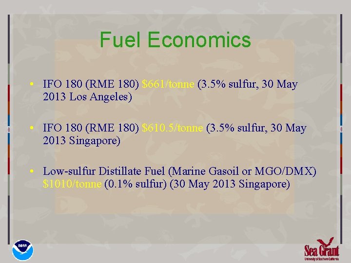 Fuel Economics • IFO 180 (RME 180) $661/tonne (3. 5% sulfur, 30 May 2013 Fuel Economics • IFO 180 (RME 180) $661/tonne (3. 5% sulfur, 30 May 2013
