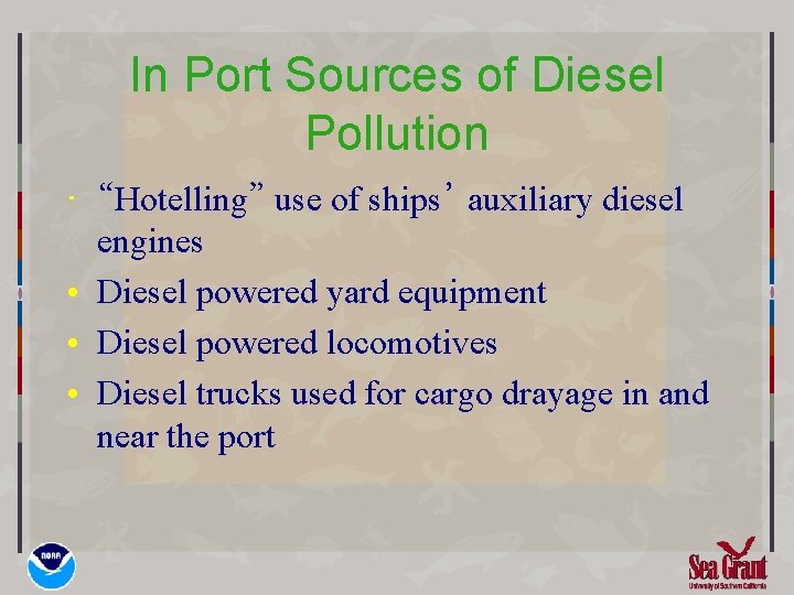 In Port Sources of Diesel Pollution • “Hotelling” use of ships’ auxiliary diesel engines