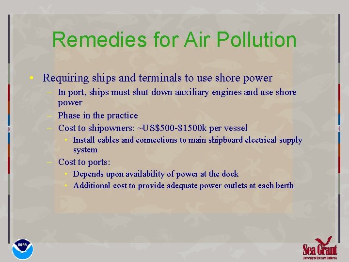 Remedies for Air Pollution • Requiring ships and terminals to use shore power – Remedies for Air Pollution • Requiring ships and terminals to use shore power –