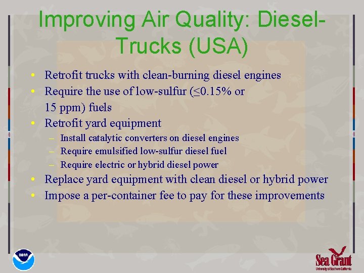 Improving Air Quality: Diesel. Trucks (USA) • Retrofit trucks with clean-burning diesel engines •