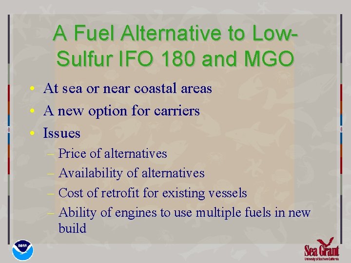 A Fuel Alternative to Low. Sulfur IFO 180 and MGO • At sea or