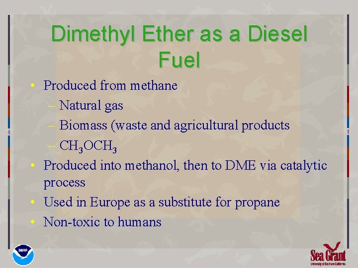 Dimethyl Ether as a Diesel Fuel • Produced from methane – Natural gas –