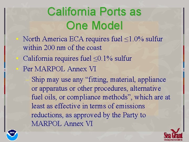 California Ports as One Model • North America ECA requires fuel ≤ 1. 0%