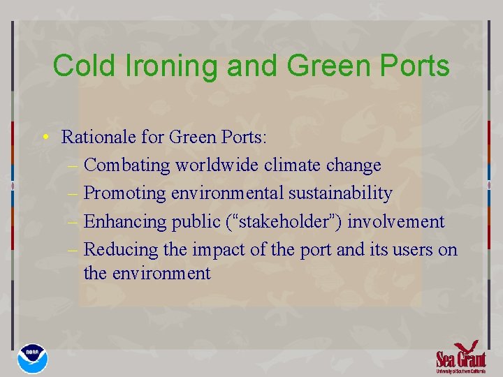 Cold Ironing and Green Ports • Rationale for Green Ports: – Combating worldwide climate