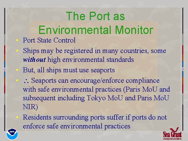 The Port as Environmental Monitor • Port State Control • Ships may be registered