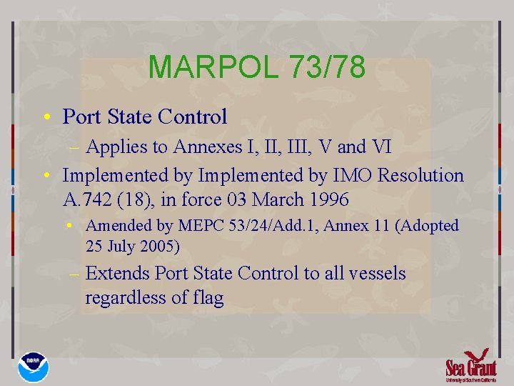 MARPOL 73/78 • Port State Control – Applies to Annexes I, III, V and