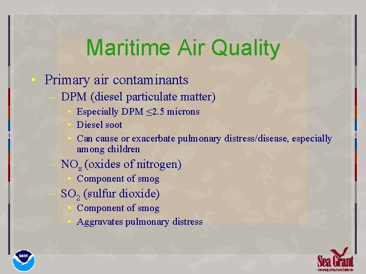 Maritime Air Quality • Primary air contaminants – DPM (diesel particulate matter) • Especially