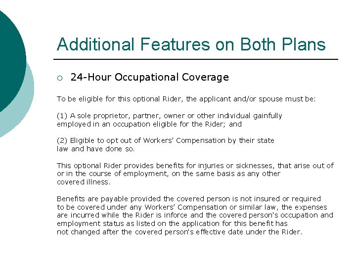 Additional Features on Both Plans ¡ 24 -Hour Occupational Coverage To be eligible for