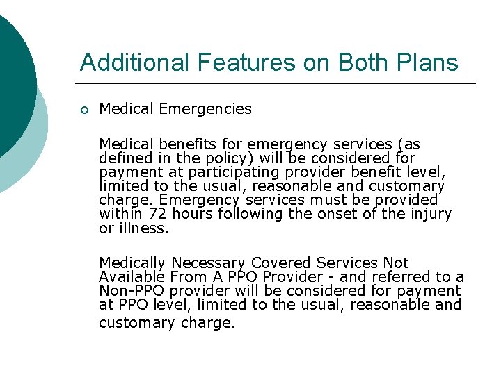 Additional Features on Both Plans ¡ Medical Emergencies Medical benefits for emergency services (as