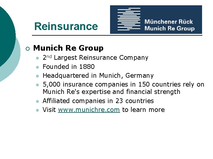 Reinsurance ¡ Munich Re Group l l l 2 nd Largest Reinsurance Company Founded