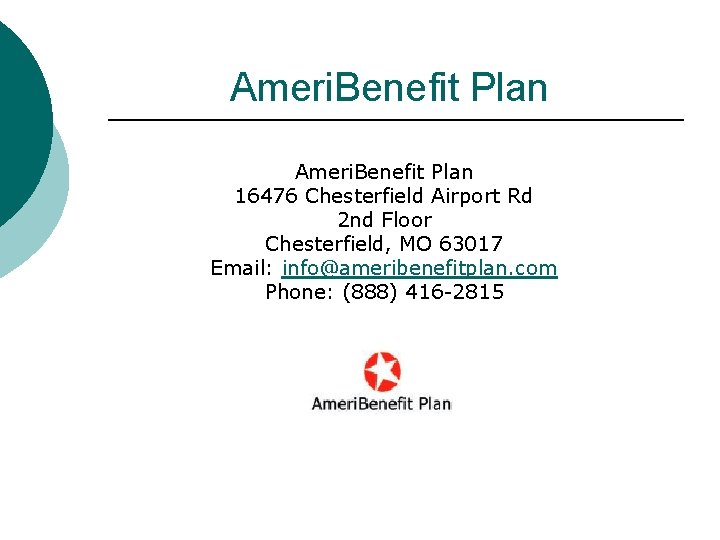 Ameri. Benefit Plan 16476 Chesterfield Airport Rd 2 nd Floor Chesterfield, MO 63017 Email: