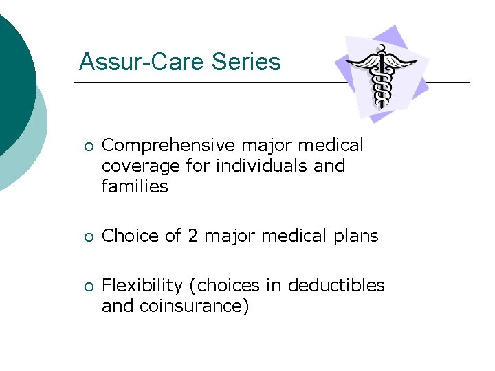 Assur-Care Series ¡ Comprehensive major medical coverage for individuals and families ¡ Choice of