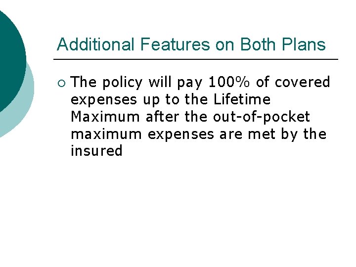 Additional Features on Both Plans ¡ The policy will pay 100% of covered expenses