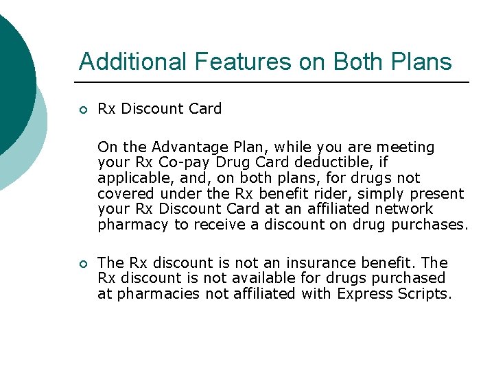 Additional Features on Both Plans ¡ Rx Discount Card On the Advantage Plan, while