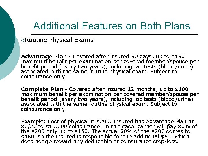 Additional Features on Both Plans ¡Routine Physical Exams Advantage Plan - Covered after insured