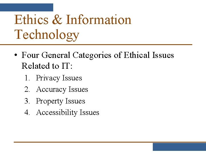 Ethics & Information Technology • Four General Categories of Ethical Issues Related to IT: