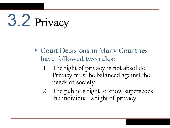 3. 2 Privacy • Court Decisions in Many Countries have followed two rules: 1.